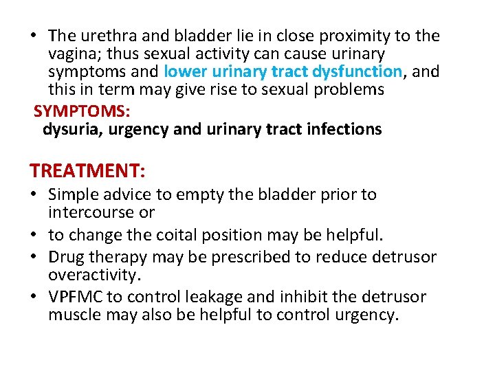  • The urethra and bladder lie in close proximity to the vagina; thus