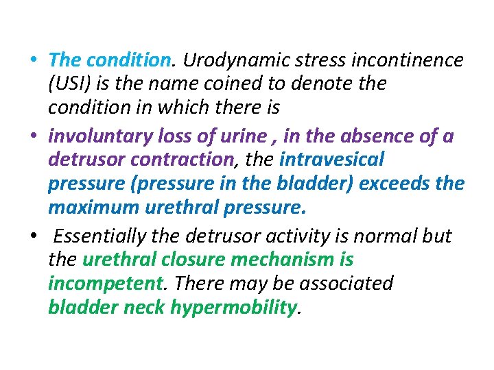  • The condition. Urodynamic stress incontinence (USI) is the name coined to denote