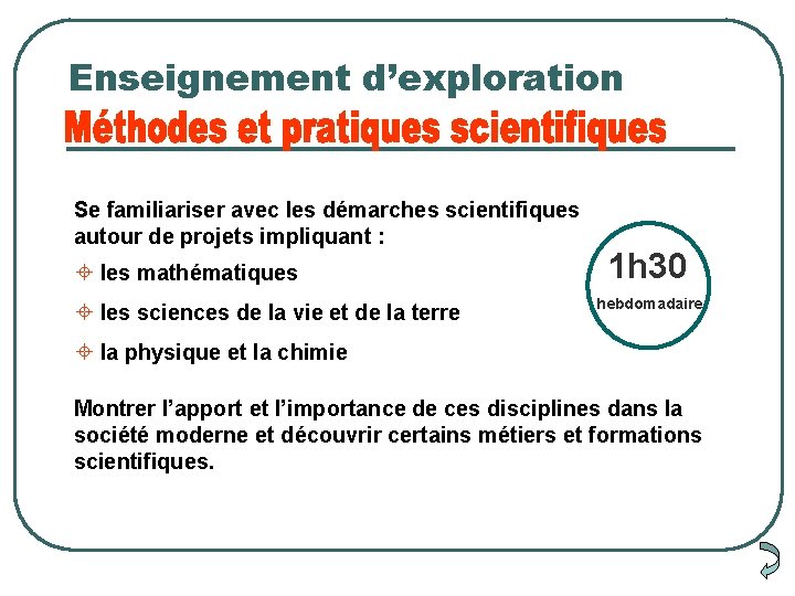 Enseignement d’exploration Se familiariser avec les démarches scientifiques autour de projets impliquant : ±