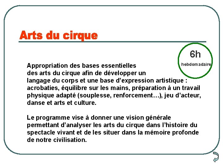 6 h hebdomadaire Appropriation des bases essentielles des arts du cirque afin de développer