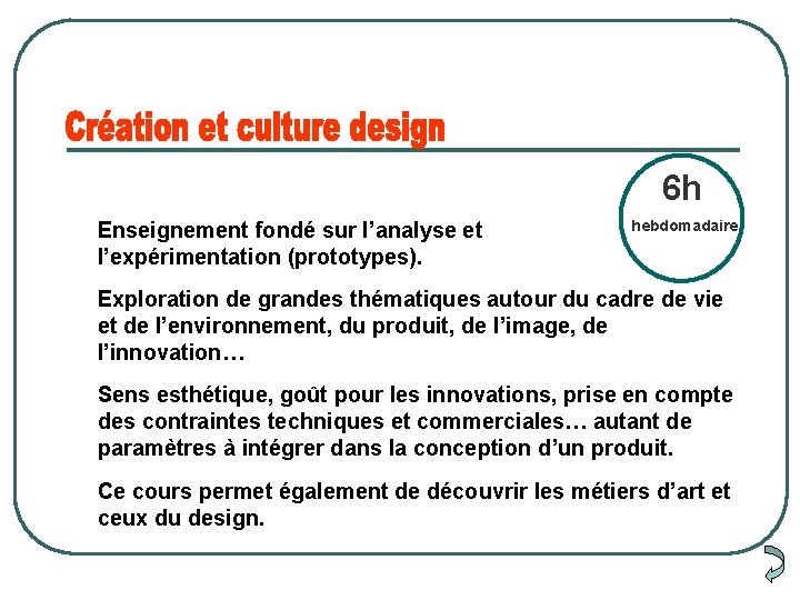 6 h Enseignement fondé sur l’analyse et l’expérimentation (prototypes). hebdomadaire Exploration de grandes thématiques