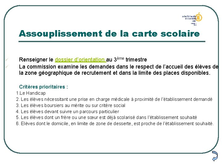 Assouplissement de la carte scolaire ü ü Renseigner le dossier d’orientation au 3ème trimestre