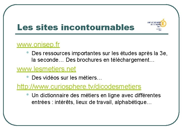 Les sites incontournables www. onisep. fr • Des ressources importantes sur les études après