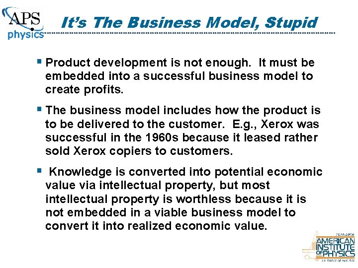 It’s The Business Model, Stupid § Product development is not enough. It must be