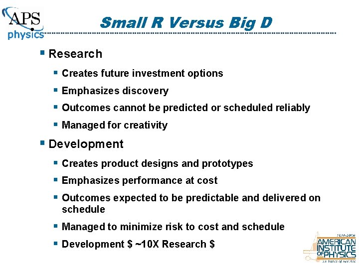 Small R Versus Big D § Research § Creates future investment options § Emphasizes