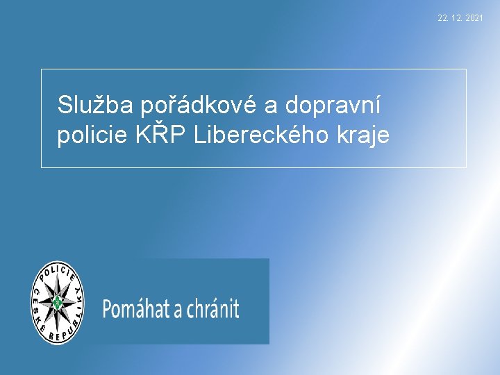 22. 12. 2021 Služba pořádkové a dopravní policie KŘP Libereckého kraje 