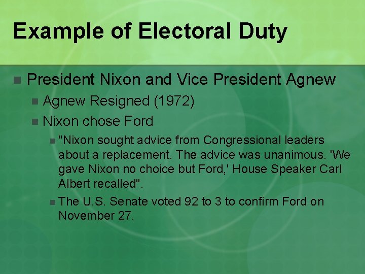 Example of Electoral Duty n President Nixon and Vice President Agnew Resigned (1972) n