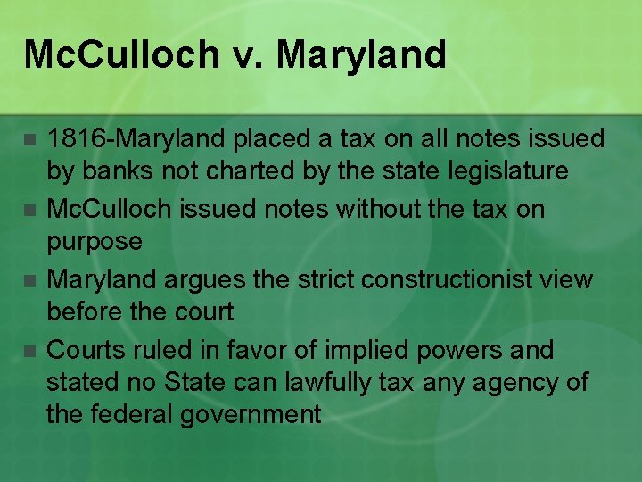 Mc. Culloch v. Maryland n n 1816 -Maryland placed a tax on all notes