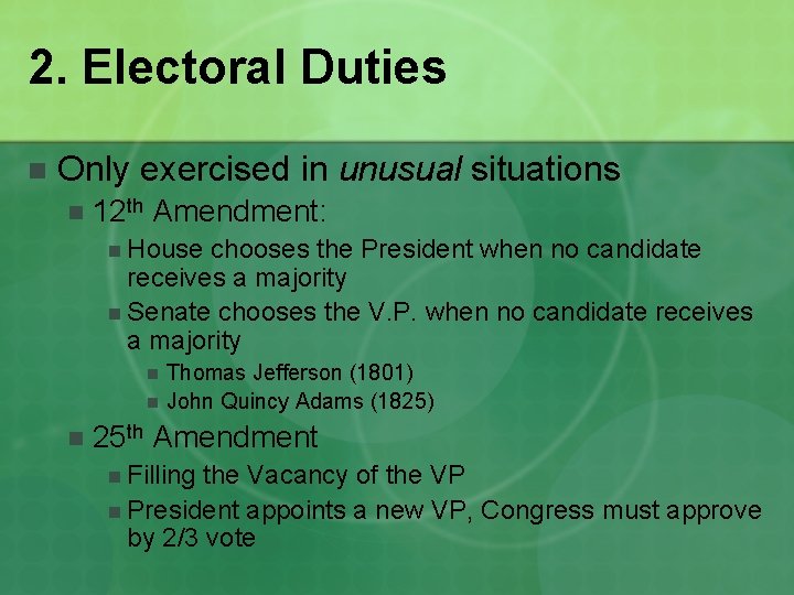 2. Electoral Duties n Only exercised in unusual situations n 12 th Amendment: n