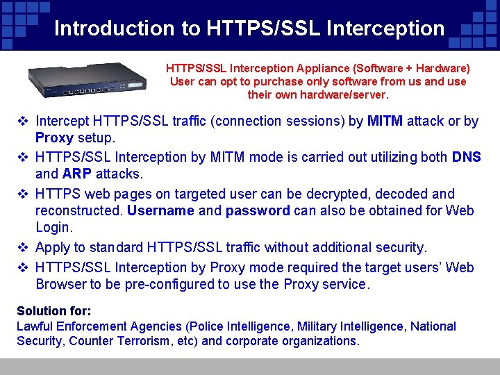 Introduction to HTTPS/SSL Interception Appliance (Software + Hardware) User can opt to purchase only