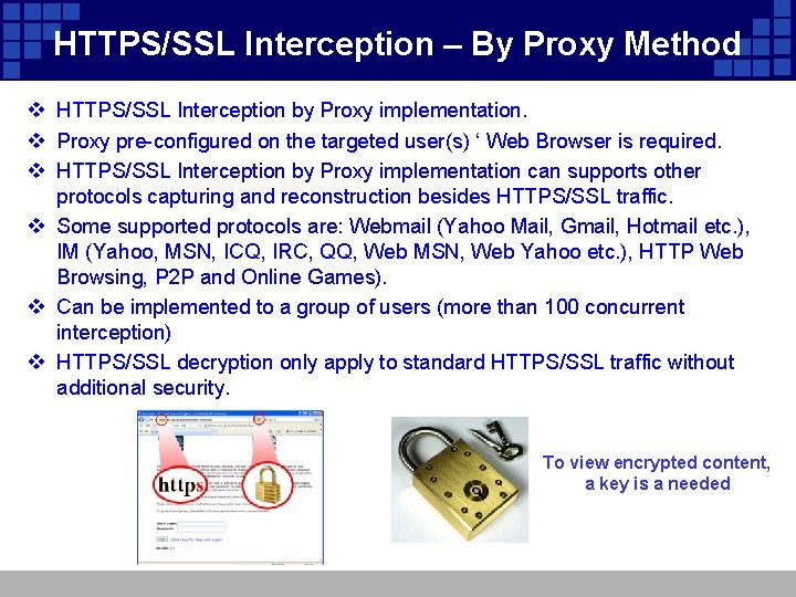 HTTPS/SSL Interception – By Proxy Method v HTTPS/SSL Interception by Proxy implementation. v Proxy