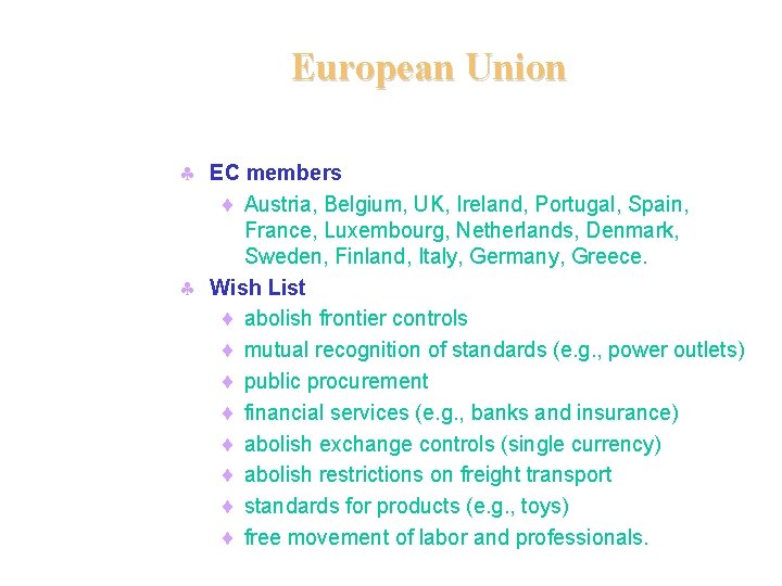 European Union § EC members ¨ Austria, Belgium, UK, Ireland, Portugal, Spain, France, Luxembourg,