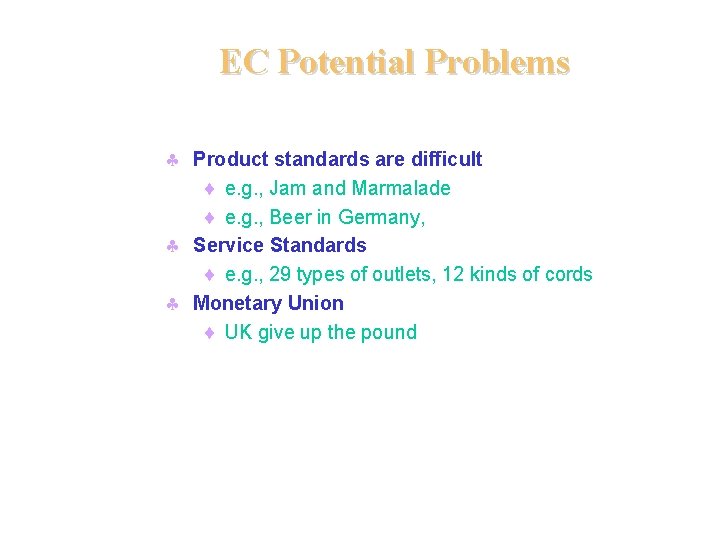 EC Potential Problems § Product standards are difficult ¨ e. g. , Jam and