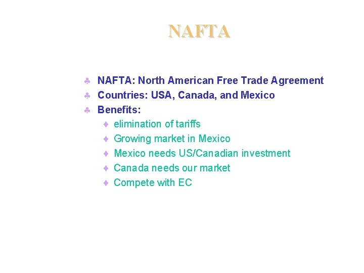 NAFTA § NAFTA: North American Free Trade Agreement § Countries: USA, Canada, and Mexico