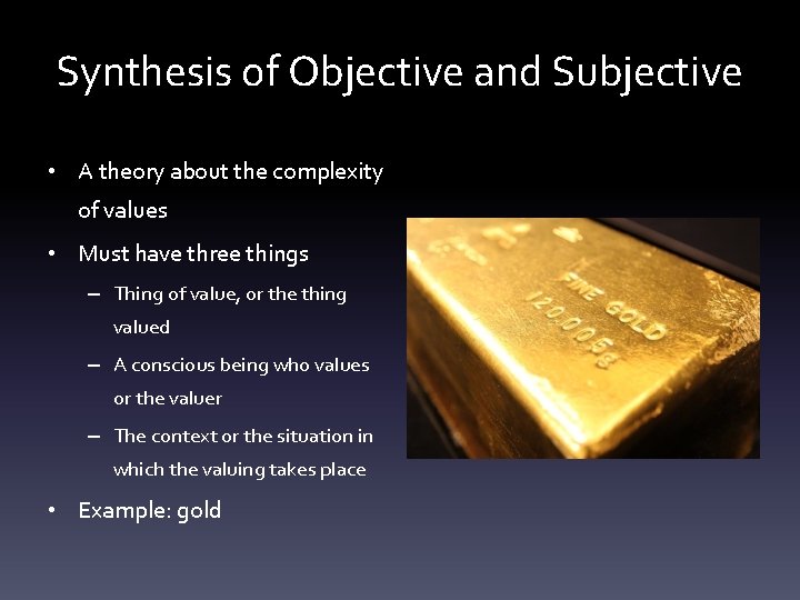 Synthesis of Objective and Subjective • A theory about the complexity of values •