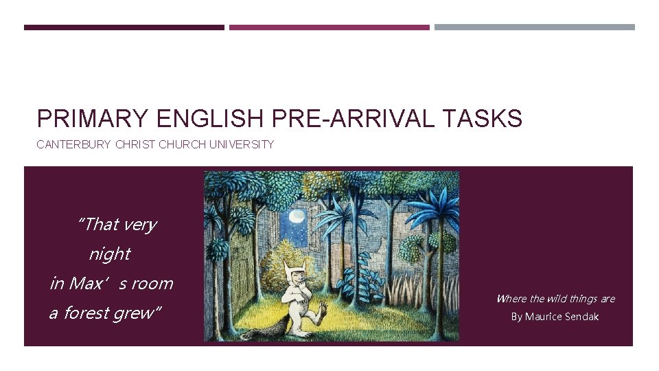 PRIMARY ENGLISH PRE-ARRIVAL TASKS CANTERBURY CHRIST CHURCH UNIVERSITY “That very night in Max’s room