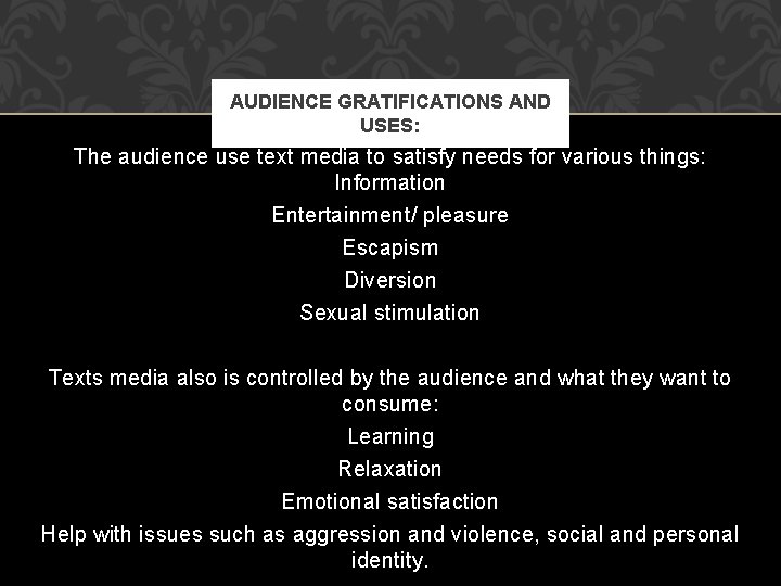 AUDIENCE GRATIFICATIONS AND USES: The audience use text media to satisfy needs for various