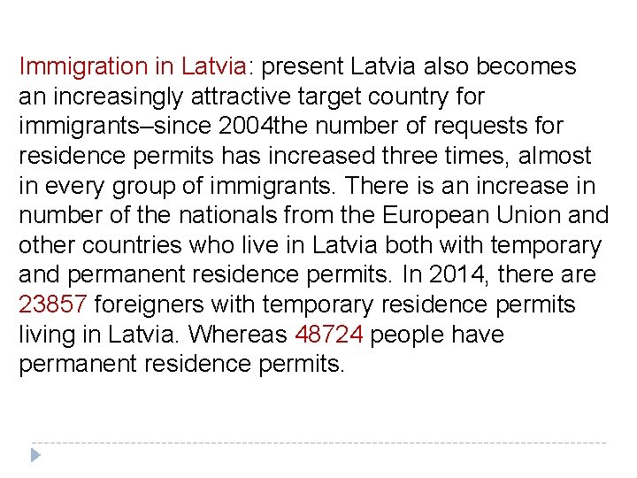 Immigration in Latvia: present Latvia also becomes an increasingly attractive target country for immigrants–since