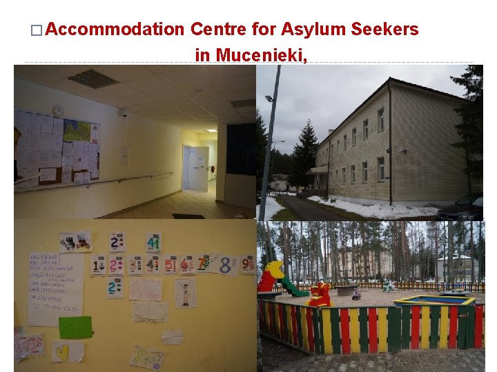 � Accommodation Centre for Asylum Seekers in Mucenieki, 