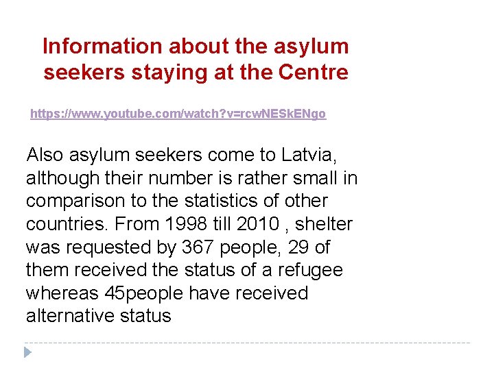 Information about the asylum seekers staying at the Centre https: //www. youtube. com/watch? v=rcw.