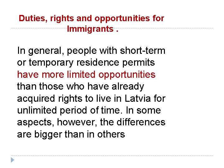 Duties, rights and opportunities for Immigrants. In general, people with short-term or temporary residence