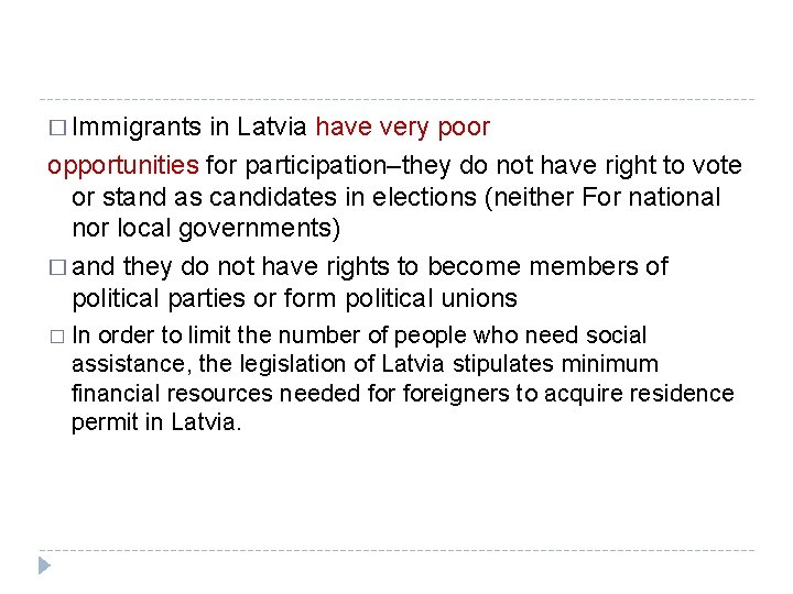 � Immigrants in Latvia have very poor opportunities for participation–they do not have right