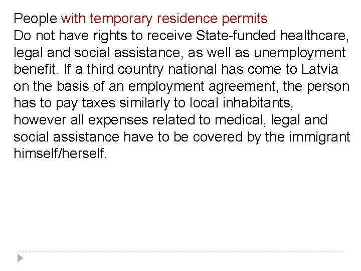 People with temporary residence permits Do not have rights to receive State-funded healthcare, legal