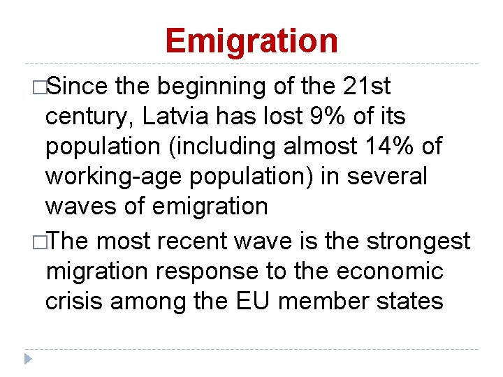 Emigration �Since the beginning of the 21 st century, Latvia has lost 9% of