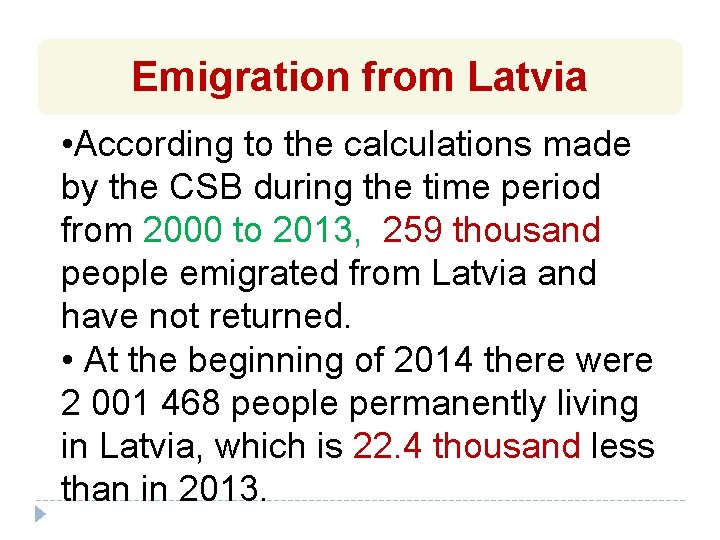 Emigration from Latvia • According to the calculations made by the CSB during the