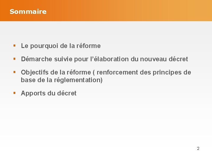 Sommaire § Le pourquoi de la réforme § Démarche suivie pour l’élaboration du nouveau