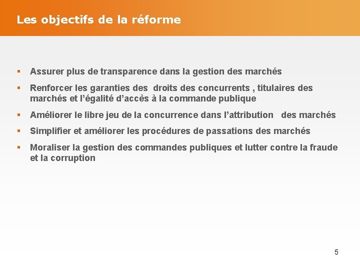 Les objectifs de la réforme § Assurer plus de transparence dans la gestion des