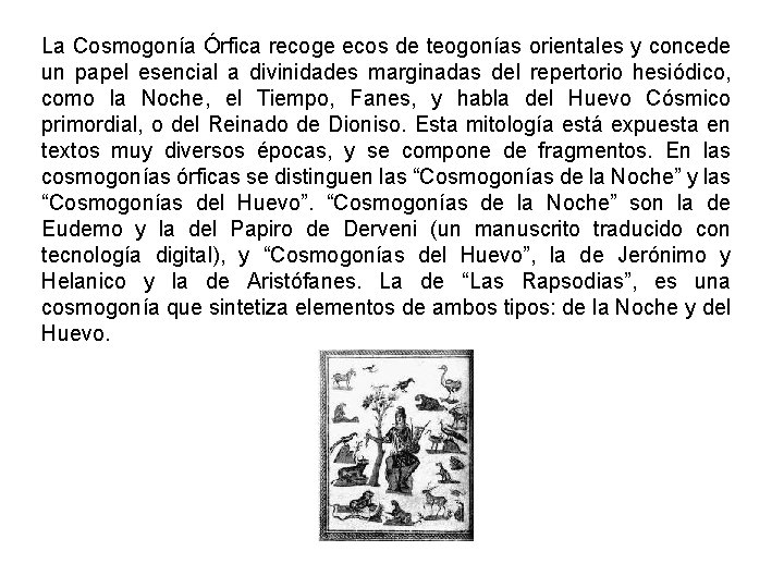 La Cosmogonía Órfica recoge ecos de teogonías orientales y concede un papel esencial a