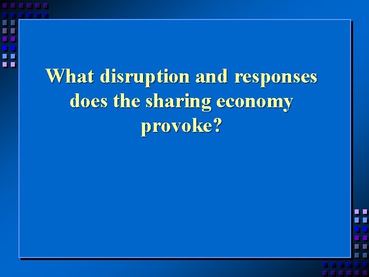 What disruption and responses does the sharing economy provoke? 