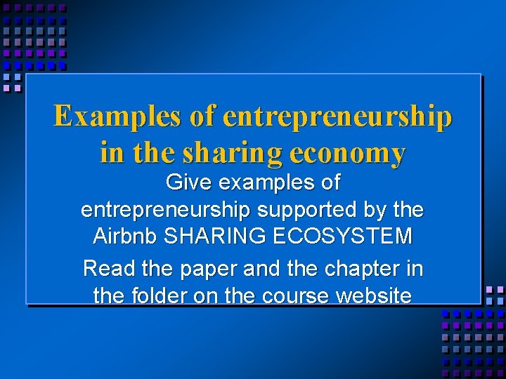 Examples of entrepreneurship in the sharing economy Give examples of entrepreneurship supported by the