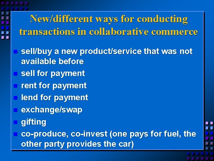 New/different ways for conducting transactions in collaborative commerce sell/buy a new product/service that was