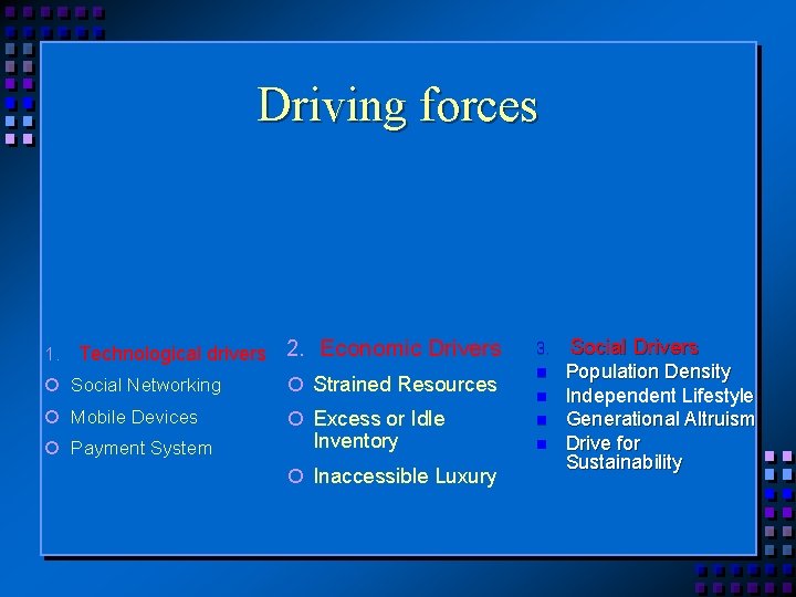 Driving forces 1. Technological drivers 2. Economic Drivers Social Networking Strained Resources Mobile Devices