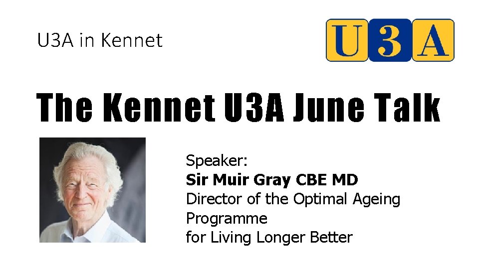 U 3 A in Kennet The Kennet U 3 A June Talk Speaker: Sir