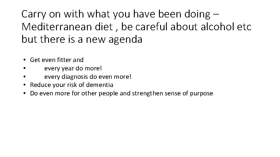 Carry on with what you have been doing – Mediterranean diet , be careful