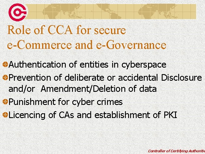 Role of CCA for secure e-Commerce and e-Governance Authentication of entities in cyberspace Prevention