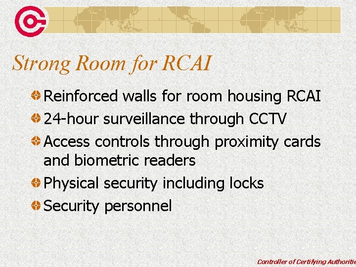 Strong Room for RCAI Reinforced walls for room housing RCAI 24 -hour surveillance through