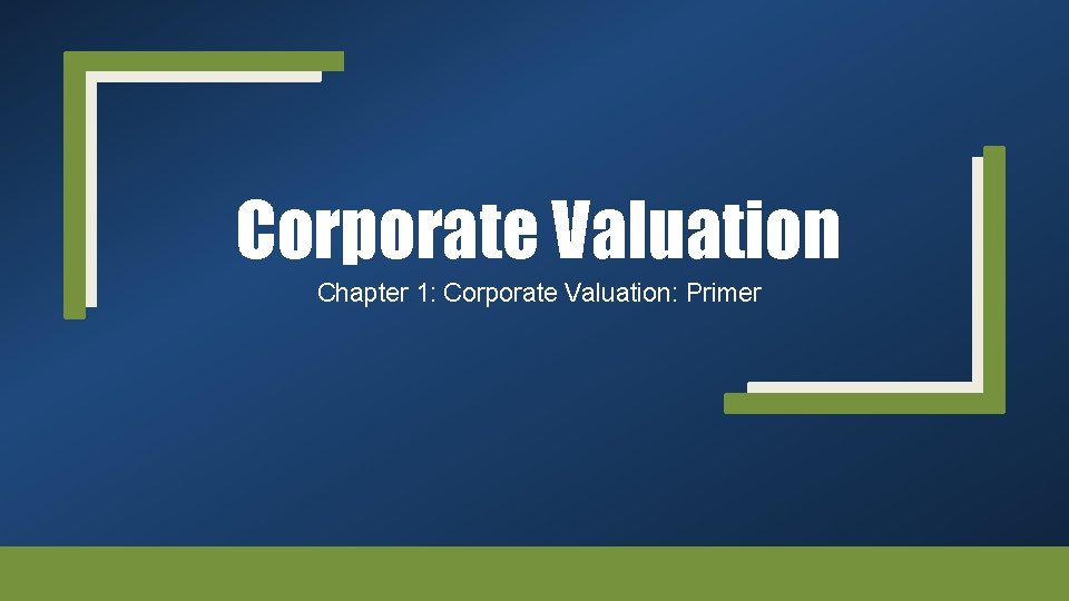 Corporate Valuation Chapter 1: Corporate Valuation: Primer 