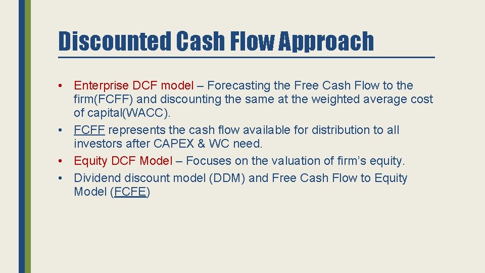 Discounted Cash Flow Approach • Enterprise DCF model – Forecasting the Free Cash Flow