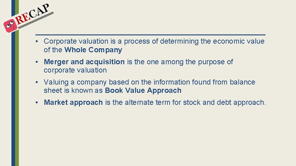 • Corporate valuation is a process of determining the economic value of the
