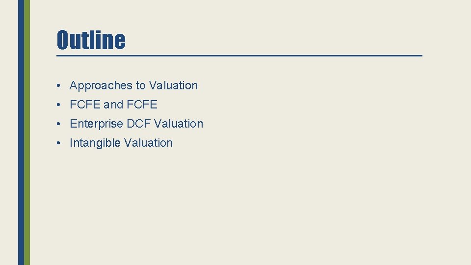 Outline • Approaches to Valuation • FCFE and FCFE • Enterprise DCF Valuation •