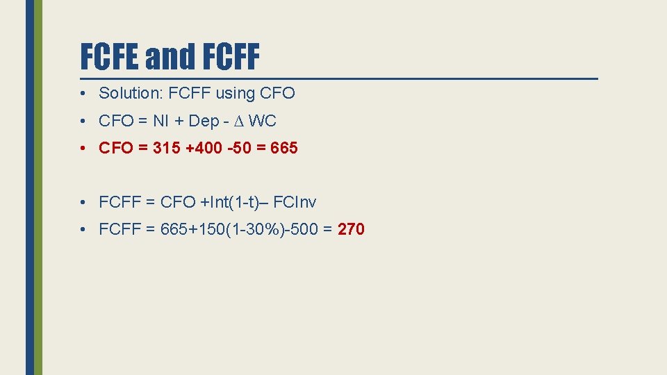 FCFE and FCFF • Solution: FCFF using CFO • CFO = NI + Dep