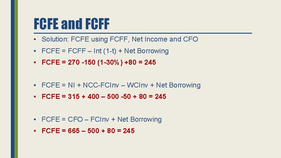FCFE and FCFF • Solution: FCFE using FCFF, Net Income and CFO • FCFE