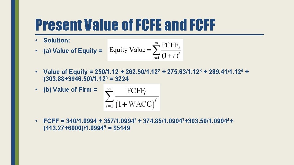 Present Value of FCFE and FCFF • Solution: • (a) Value of Equity =