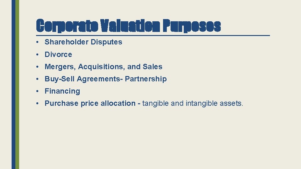 Corporate Valuation Purposes • Shareholder Disputes • Divorce • Mergers, Acquisitions, and Sales •