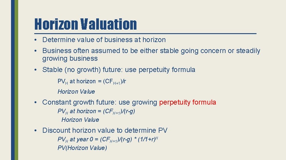 Horizon Valuation • Determine value of business at horizon • Business often assumed to