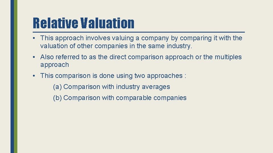 Relative Valuation • This approach involves valuing a company by comparing it with the